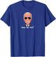Joe Biden - Miss Me Yet? T-Shirt - T-Shirt | Royal