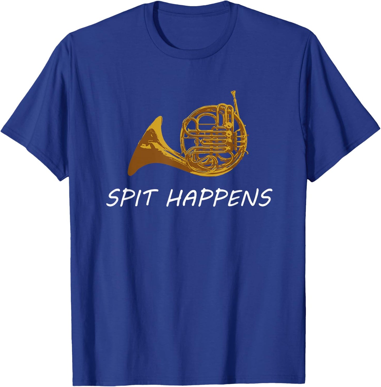 Funny French Horn | Spit Happens | Band Sayings Gift T-Shirt - T-Shirt | Royal