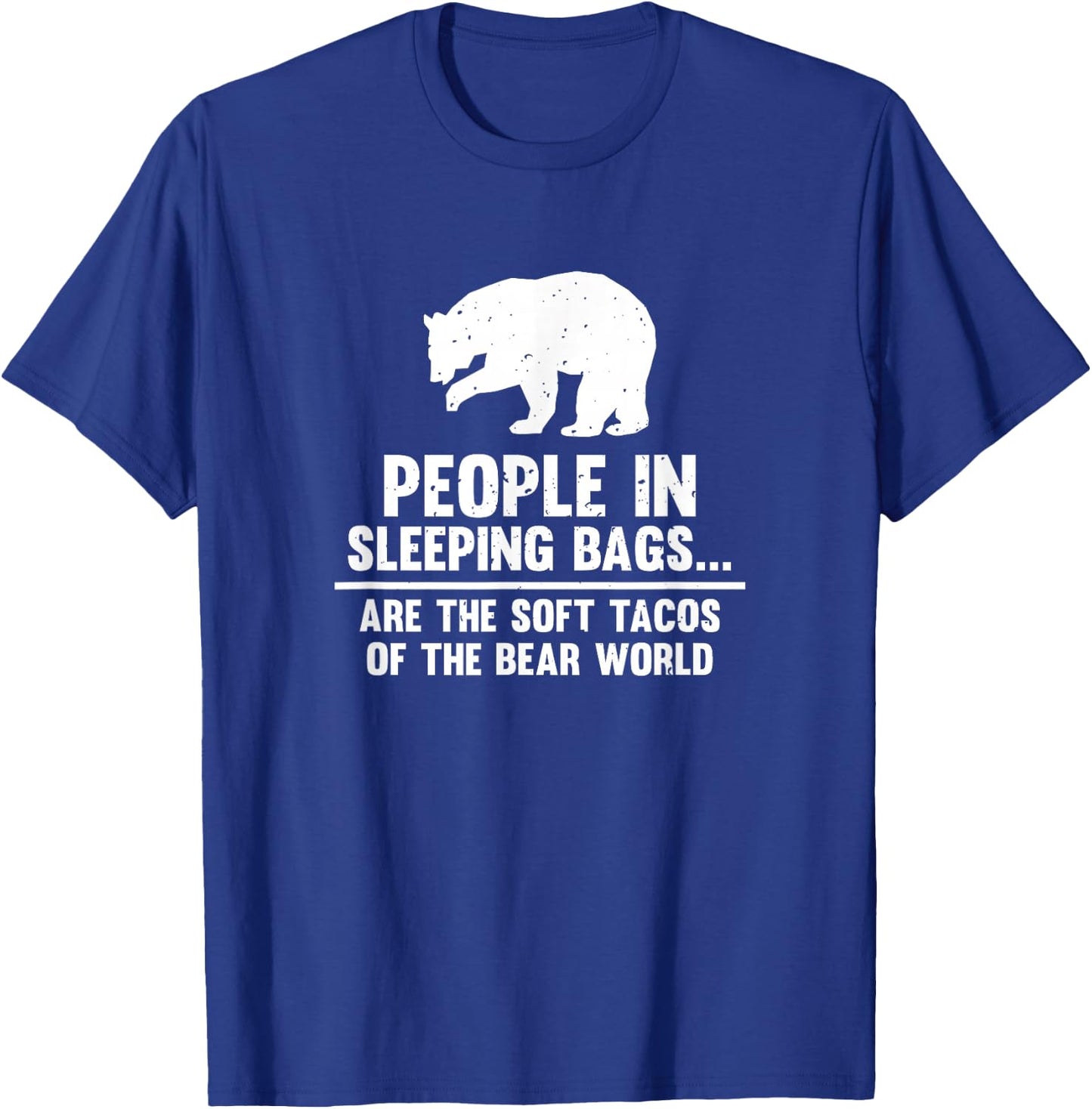 People In Sleeping Bags Are Soft Tacos Bear T-Shirt - T-Shirt | Royal