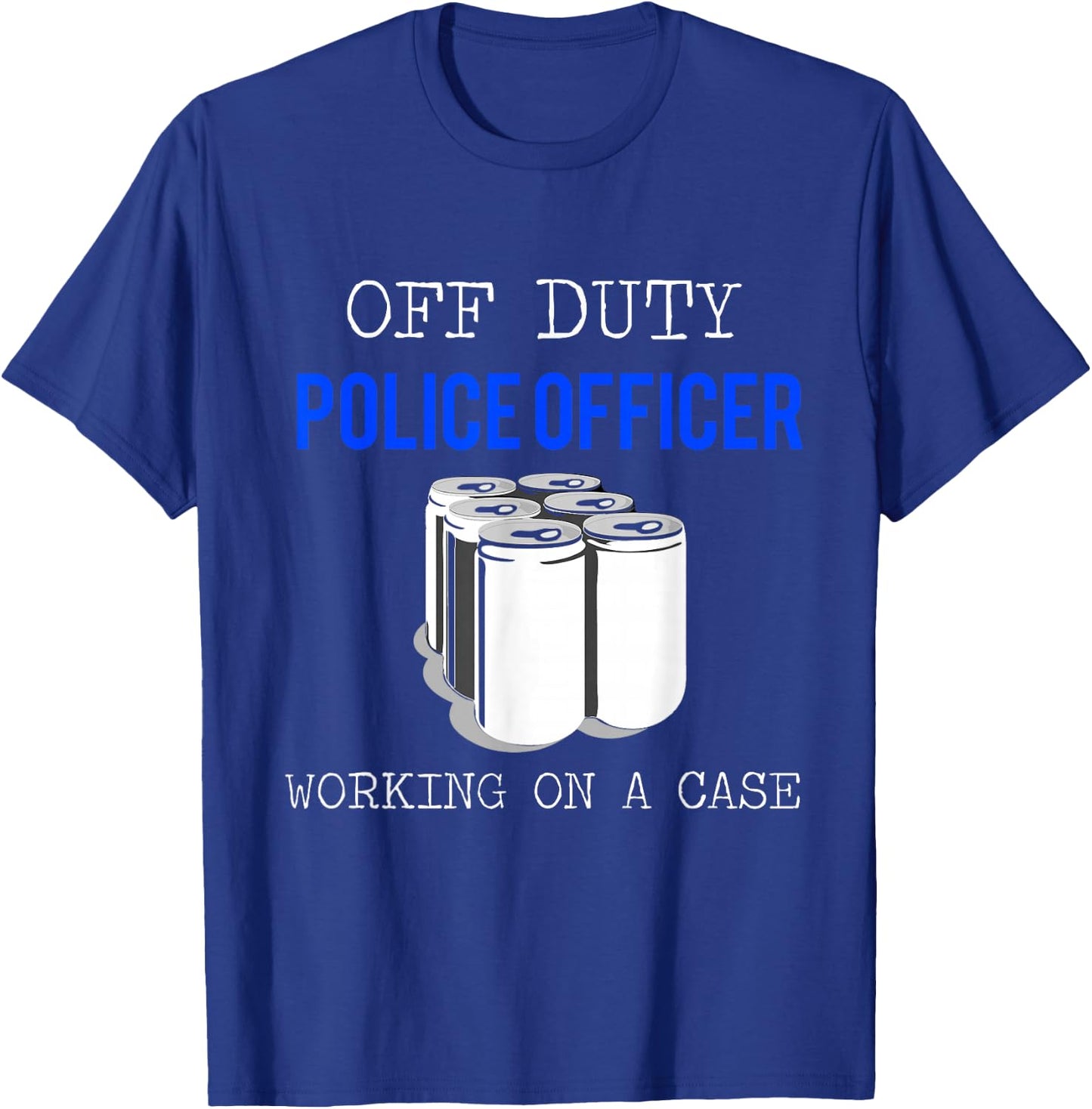 Funny Police Officer Gift - Off Duty Cop Gift T-Shirt - T-Shirt | Royal