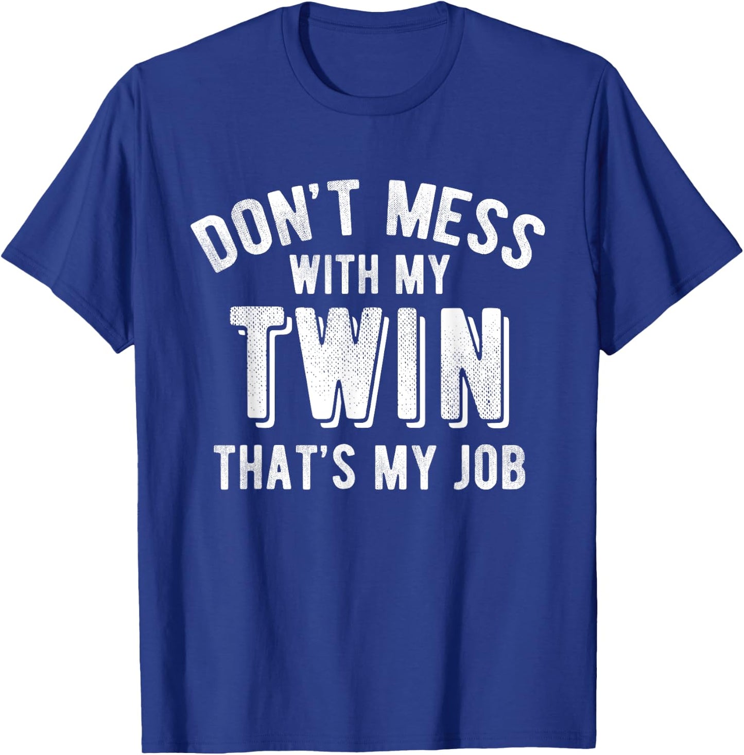 Don't Mess With My Twin Brother Sister Funny Sibling T Shirt T-Shirt - T-Shirt | Royal
