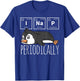 Funny Science I NAP Periodic Table Meme Meh Penguin Gift T-Shirt - T-Shirt | Royal