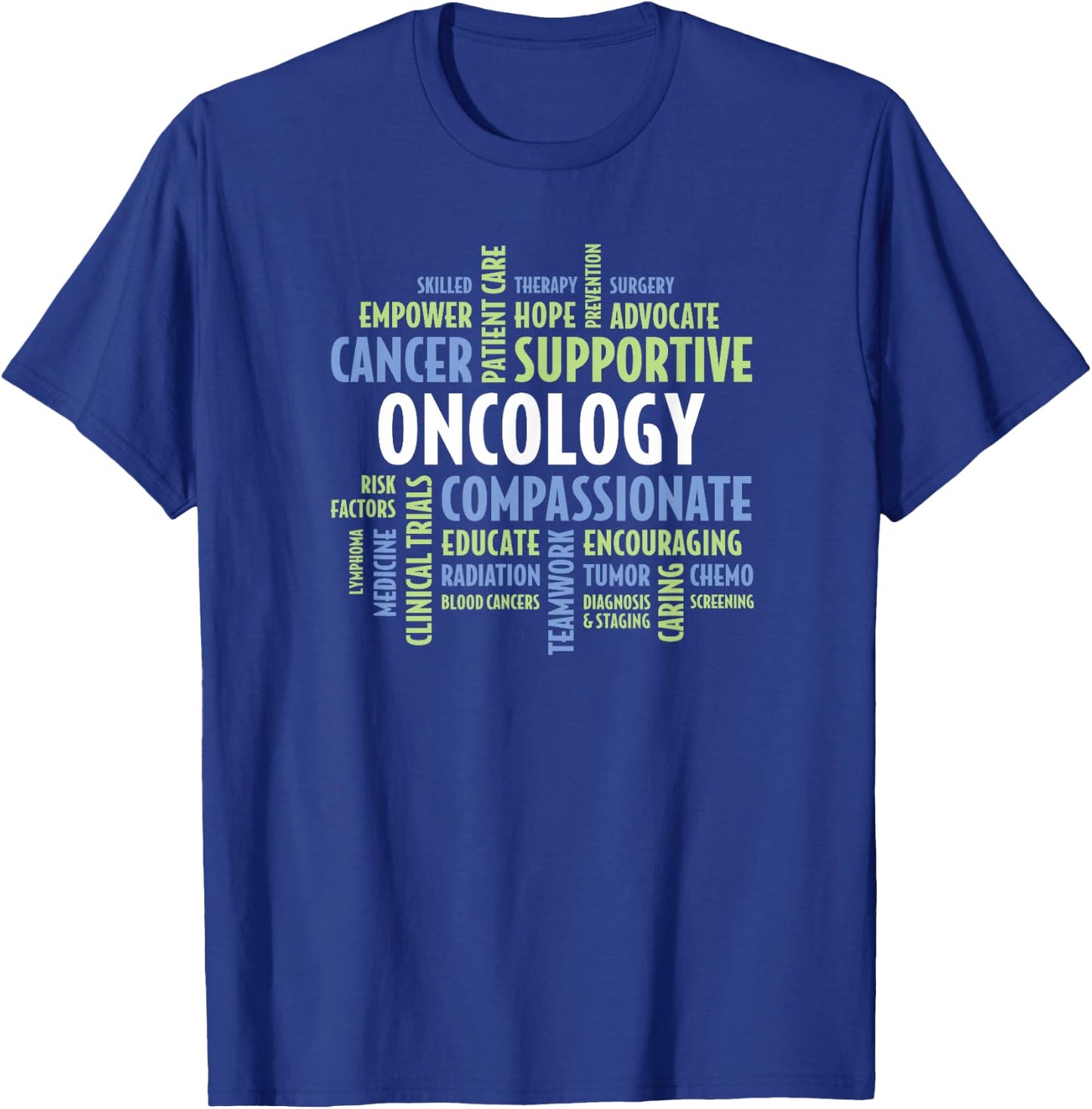 Oncology Quotes for Nurses, Doctors, Staff and Department T-Shirt - T-Shirt | Royal