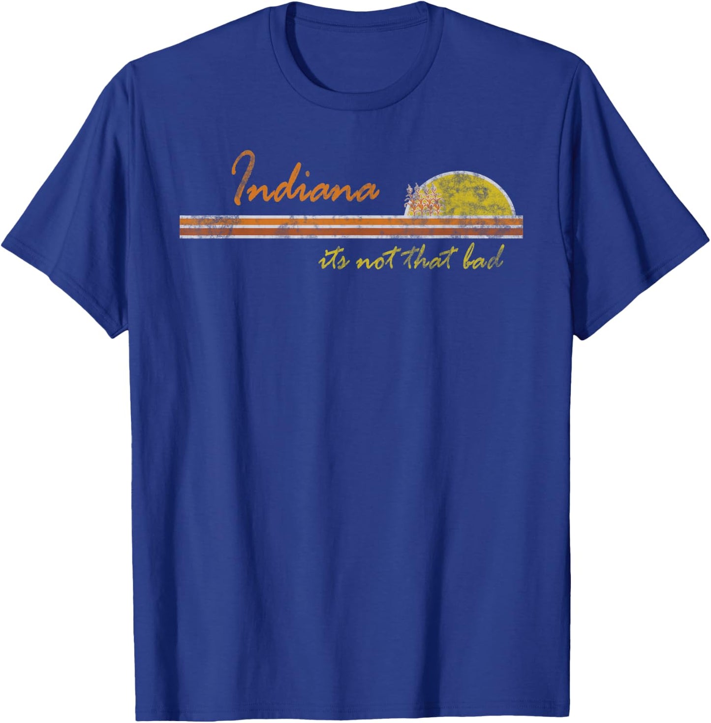 Indiana - its not That Bad | Awesome Retro State T-Shirt - T-Shirt | Royal