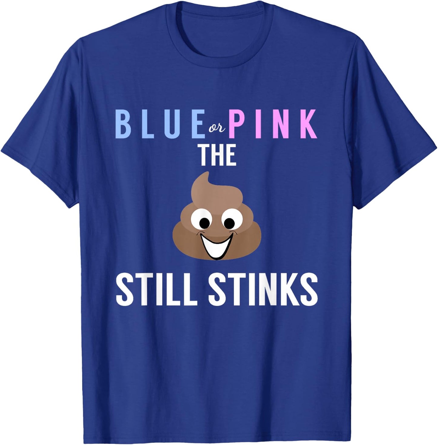 Blue or Pink The Poo Still Stinks - Funny Gender Reveal T-Shirt - T-Shirt | Royal