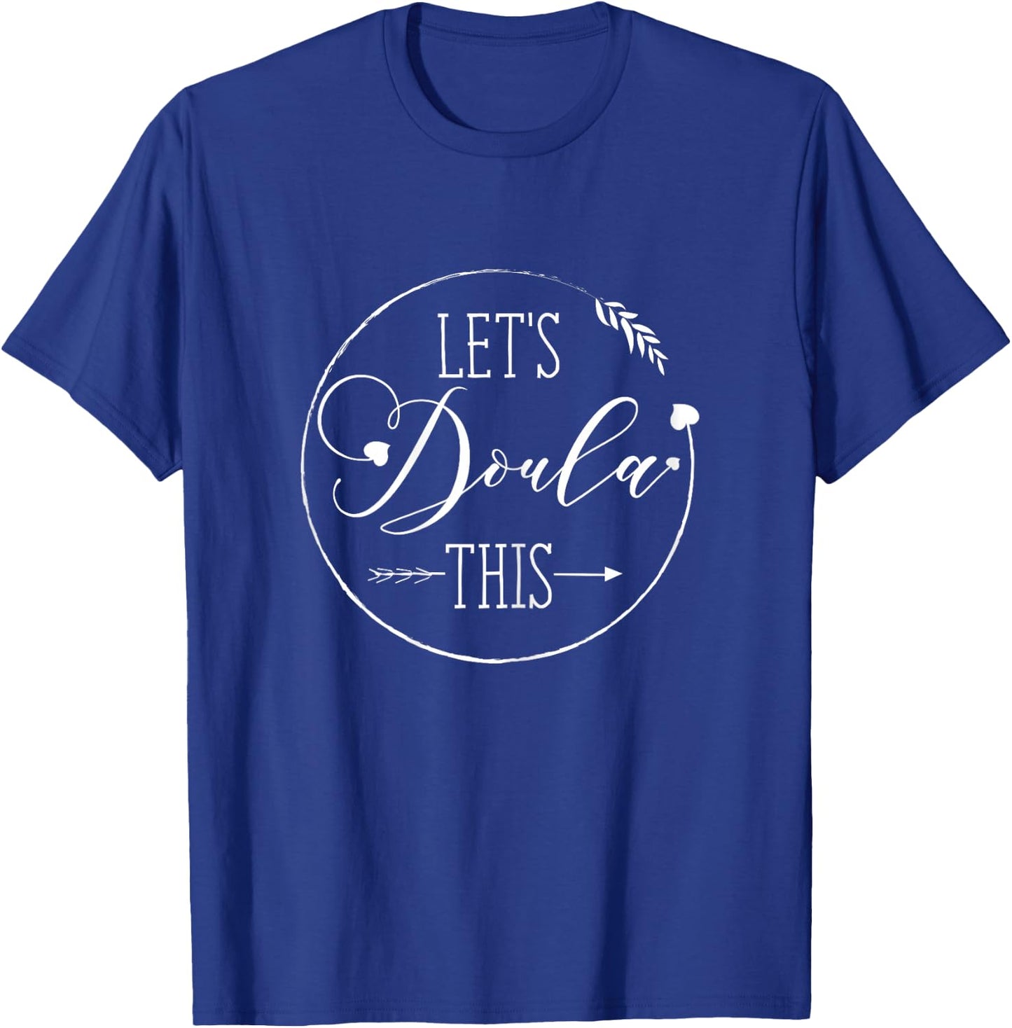 Lets Doula This T shirt Gift Doula Women T-Shirt - T-Shirt | Royal