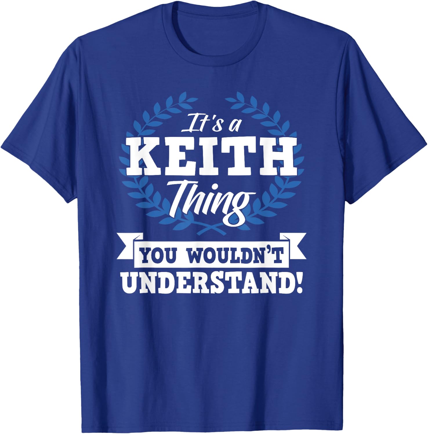 It's A Keith Thing You Wouldn't Understand Name Shirt T-Shirt - T-Shirt | Royal