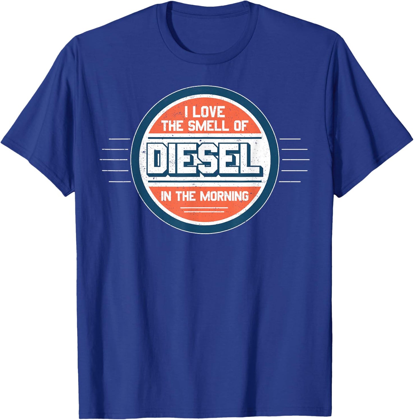 I Love the Smell of Diesel in the Morning Shirt T-Shirt - T-Shirt | Royal