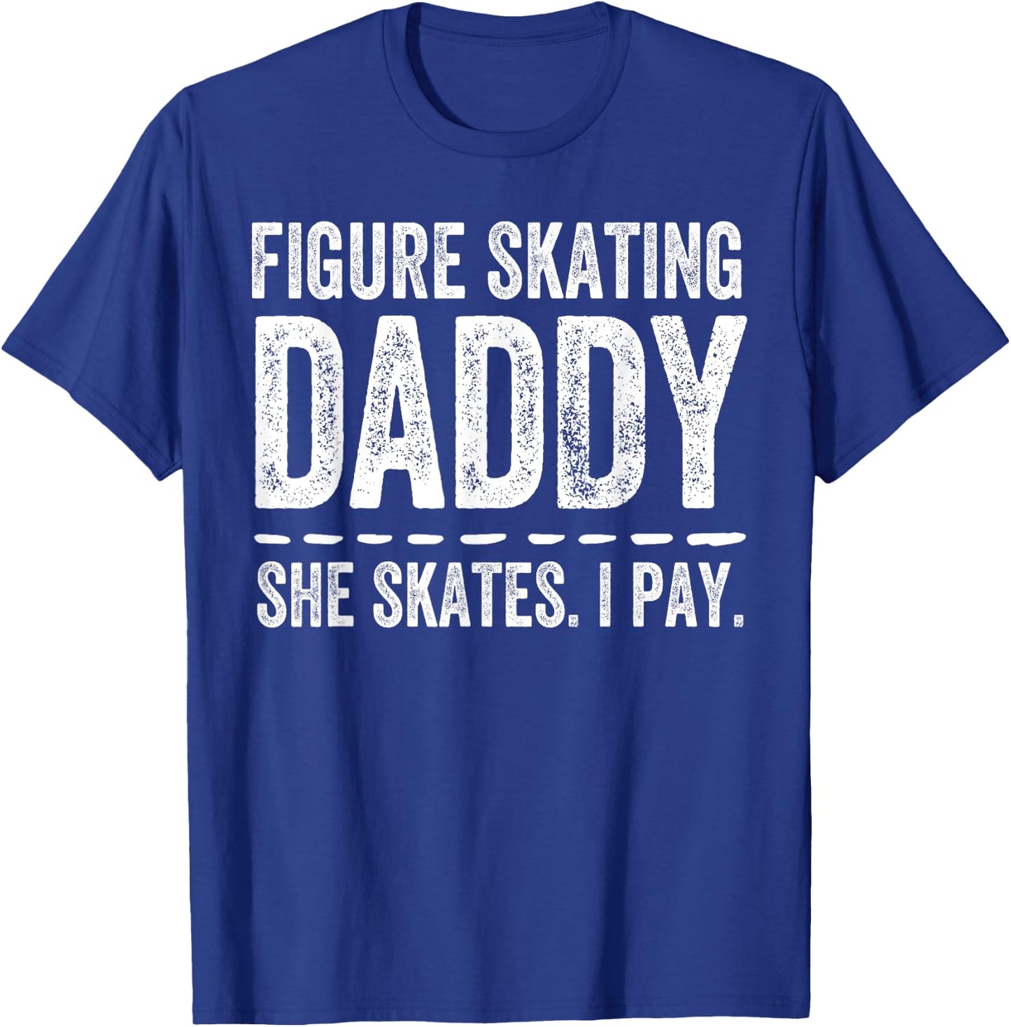 Figure Skating Dad Shirt Funny Skater Gift Ice Skates T-Shirt - T-Shirt | Royal