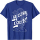 Go Climb A Cactus Shirt | Succulents And Cactus Lovers Gift T-Shirt - T-Shirt | Royal