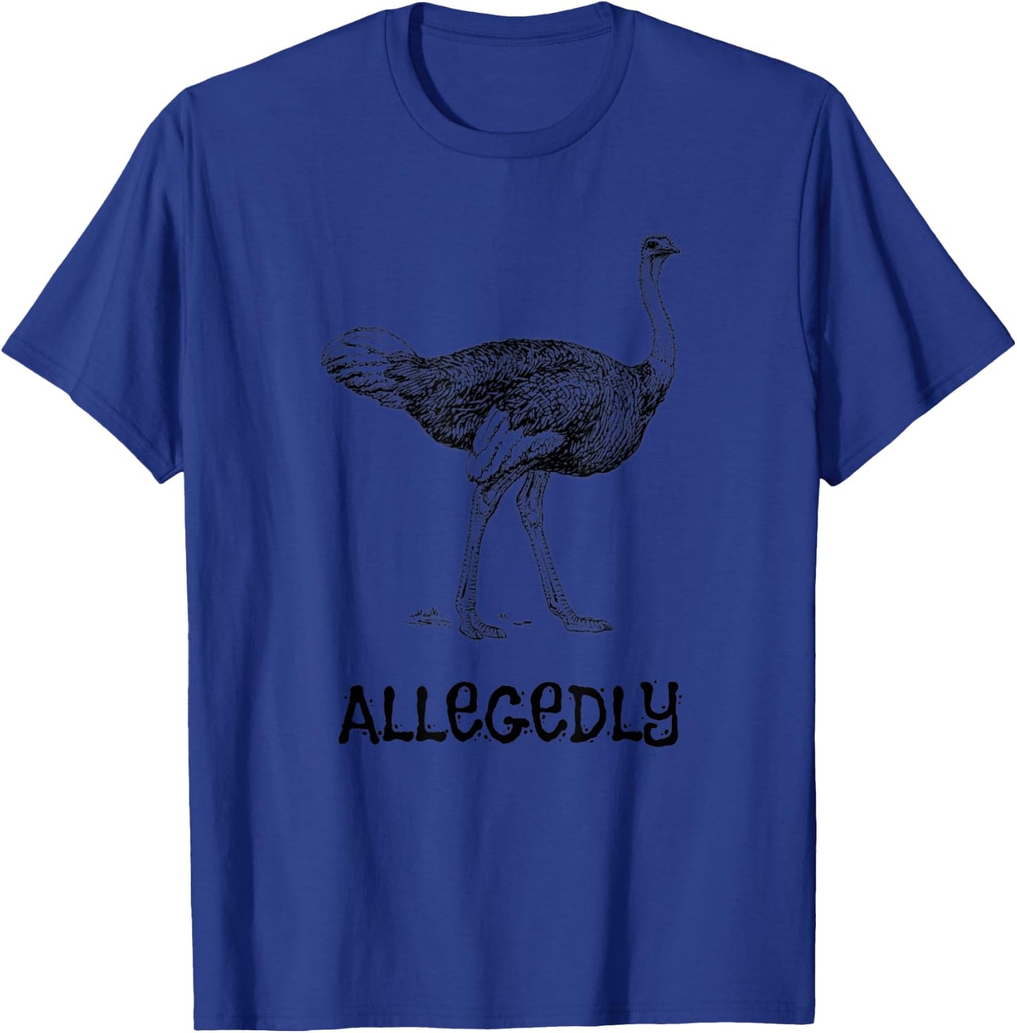 Allegedly Ostrich Farmer Flightless Bird Lover T-Shirt - T-Shirt | Royal