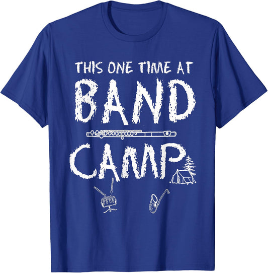 This One Time at Band Camp Funny Quote T-Shirt - T-Shirt | Royal