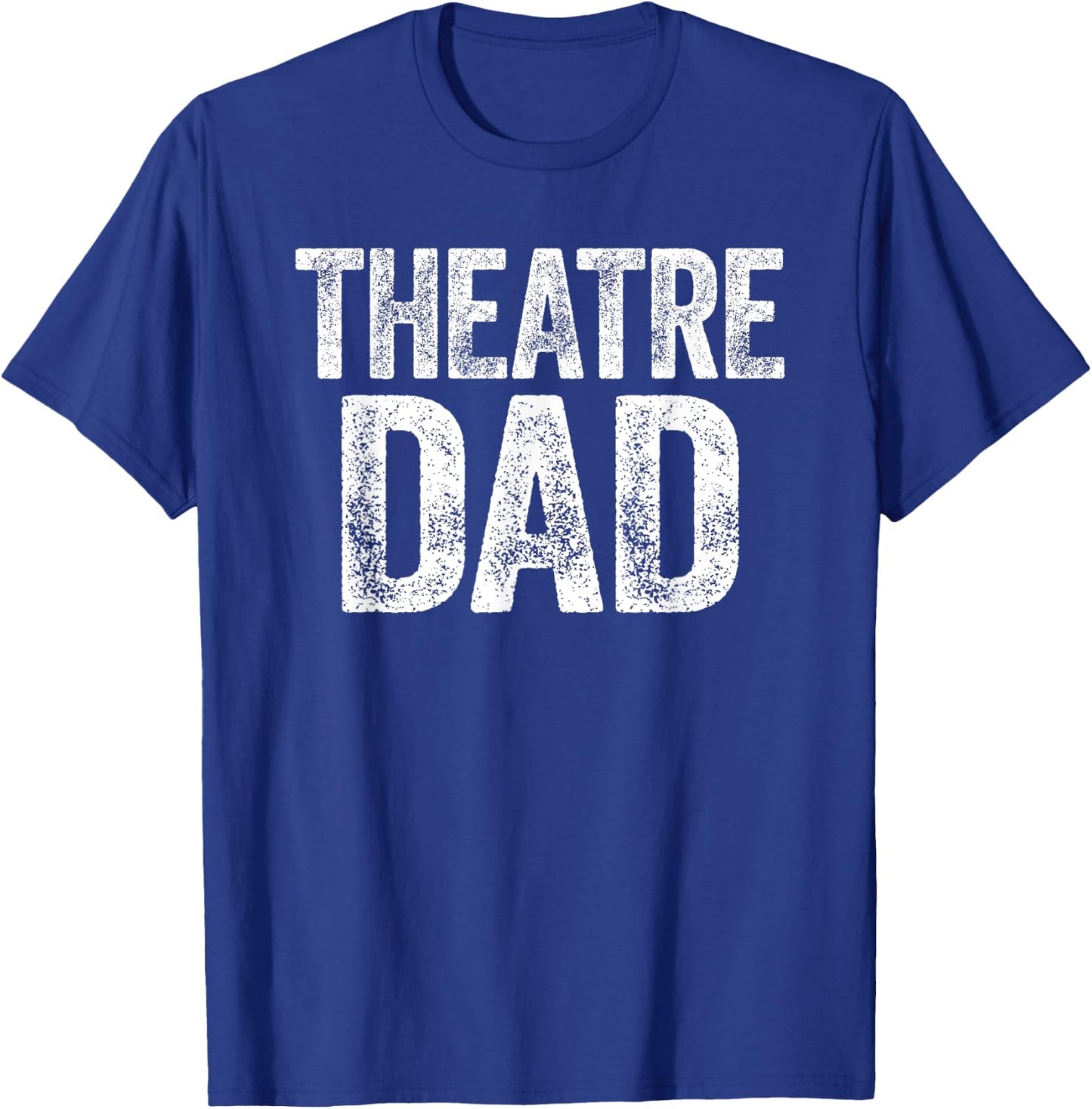 Theatre Dad Shirt Men Thespian Actor Fathers Day T-Shirt - T-Shirt | Royal