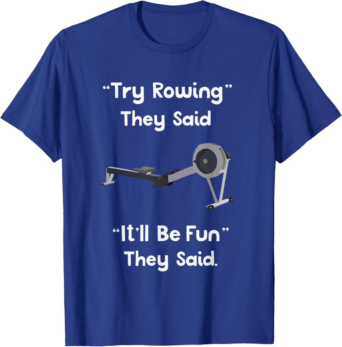 Funny Rowing - Try Rowing It'll Be Fun Crew T-Shirt - T-Shirt | Royal
