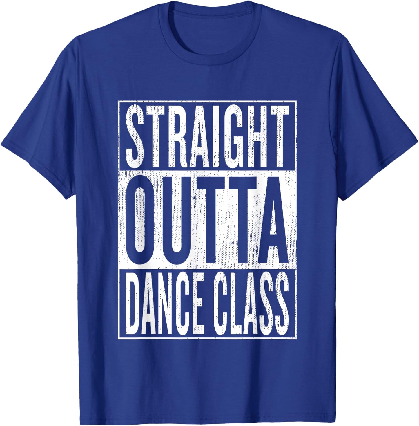 Straight Outta Dance Class | Great Dancer & Dancing Shirt T-Shirt - T-Shirt | Royal