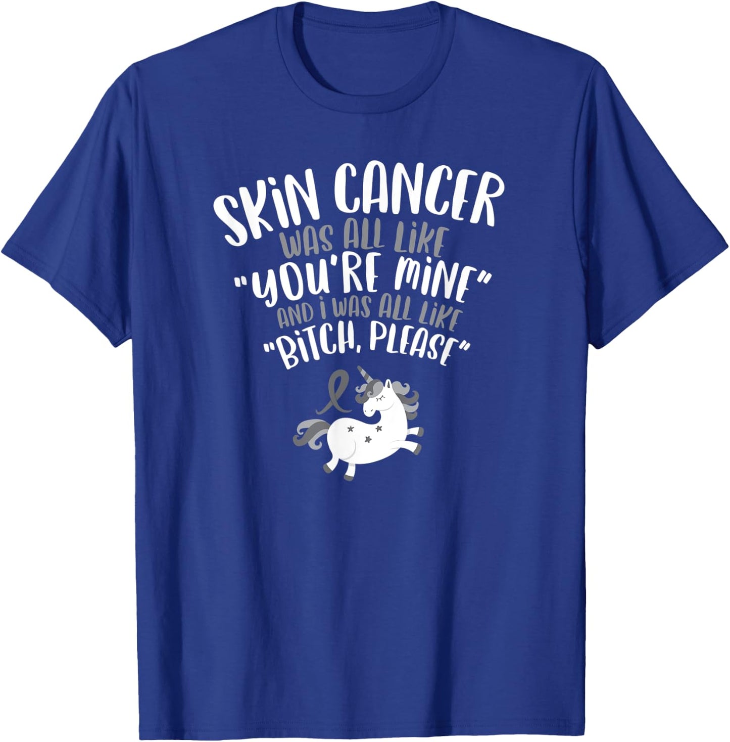 Skin Cancer Fighter Survivor Funny Quote Unicorn Gift T-Shirt - T-Shirt | Royal