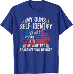 My Guns Self-identify As Wireless Peace Keeping Devices T-Shirt - T-Shirt | Royal