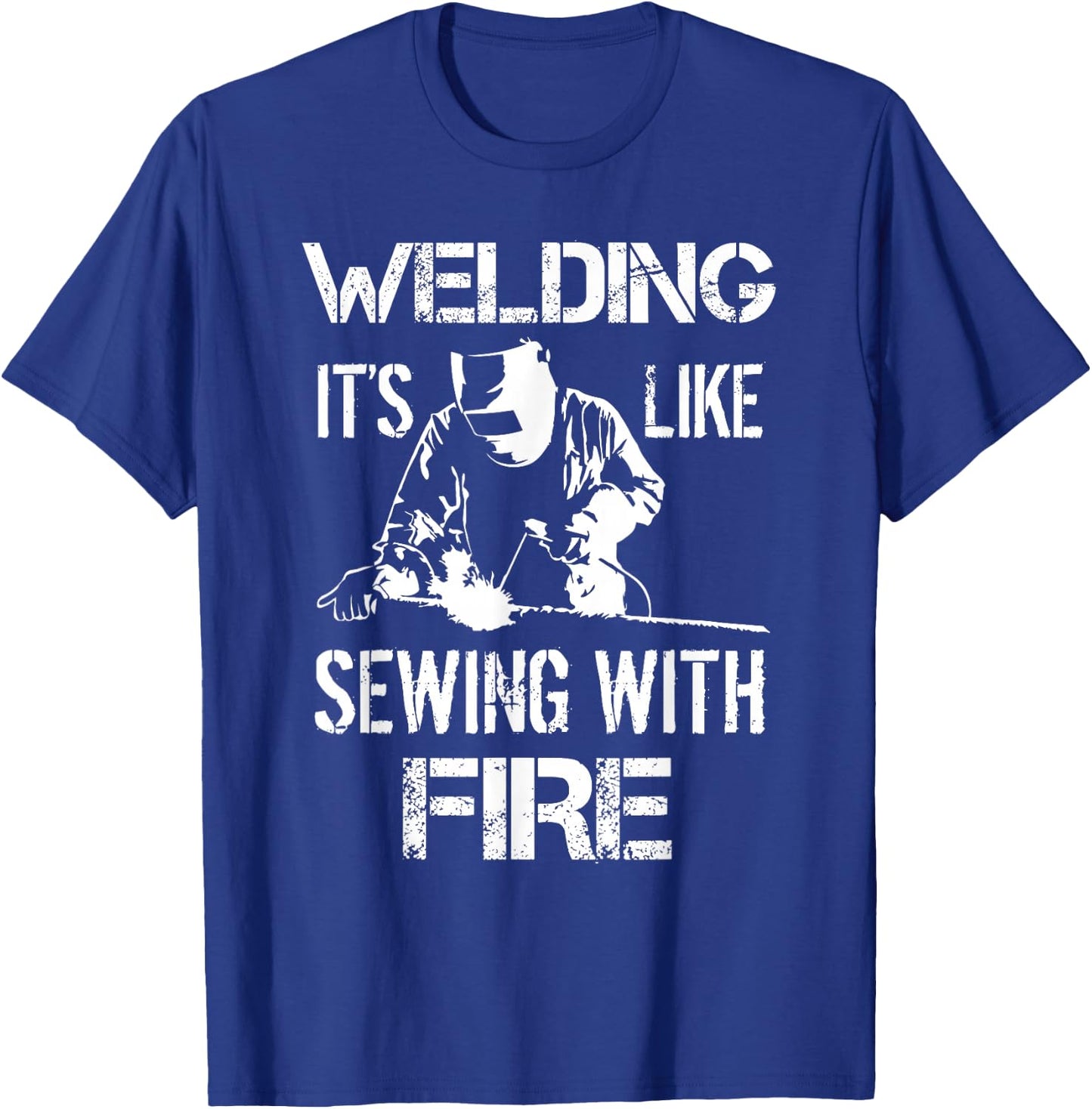 Welding It's Like Sewing With Fire Funny Welder Husband Gift T-Shirt - T-Shirt | Royal