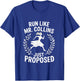 Run Like Mr Collins Just Proposed T-Shirt - T-Shirt | Royal