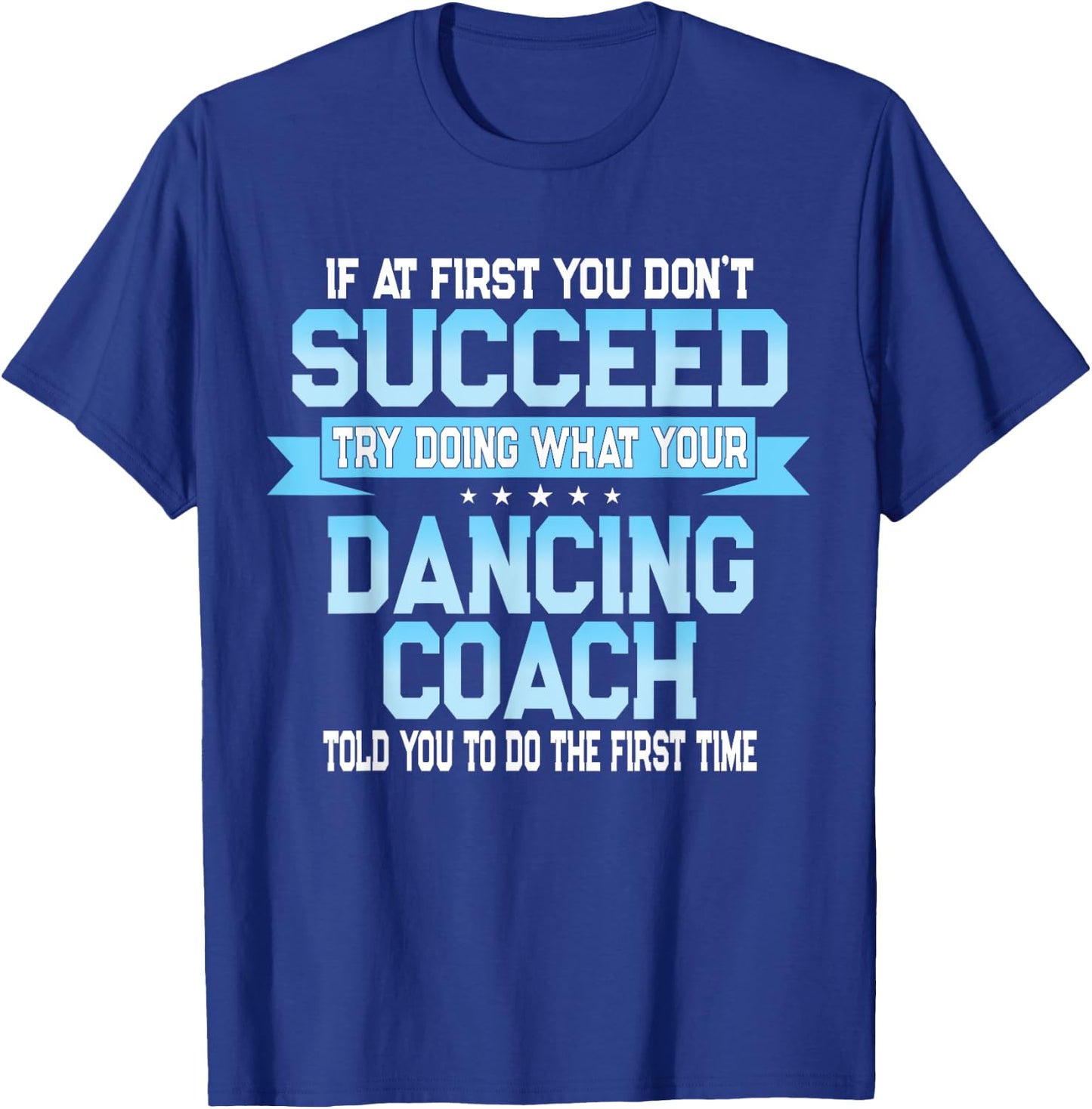 Fun Dancing Coach Gift Funny Dance Saying T-Shirt - T-Shirt | Royal