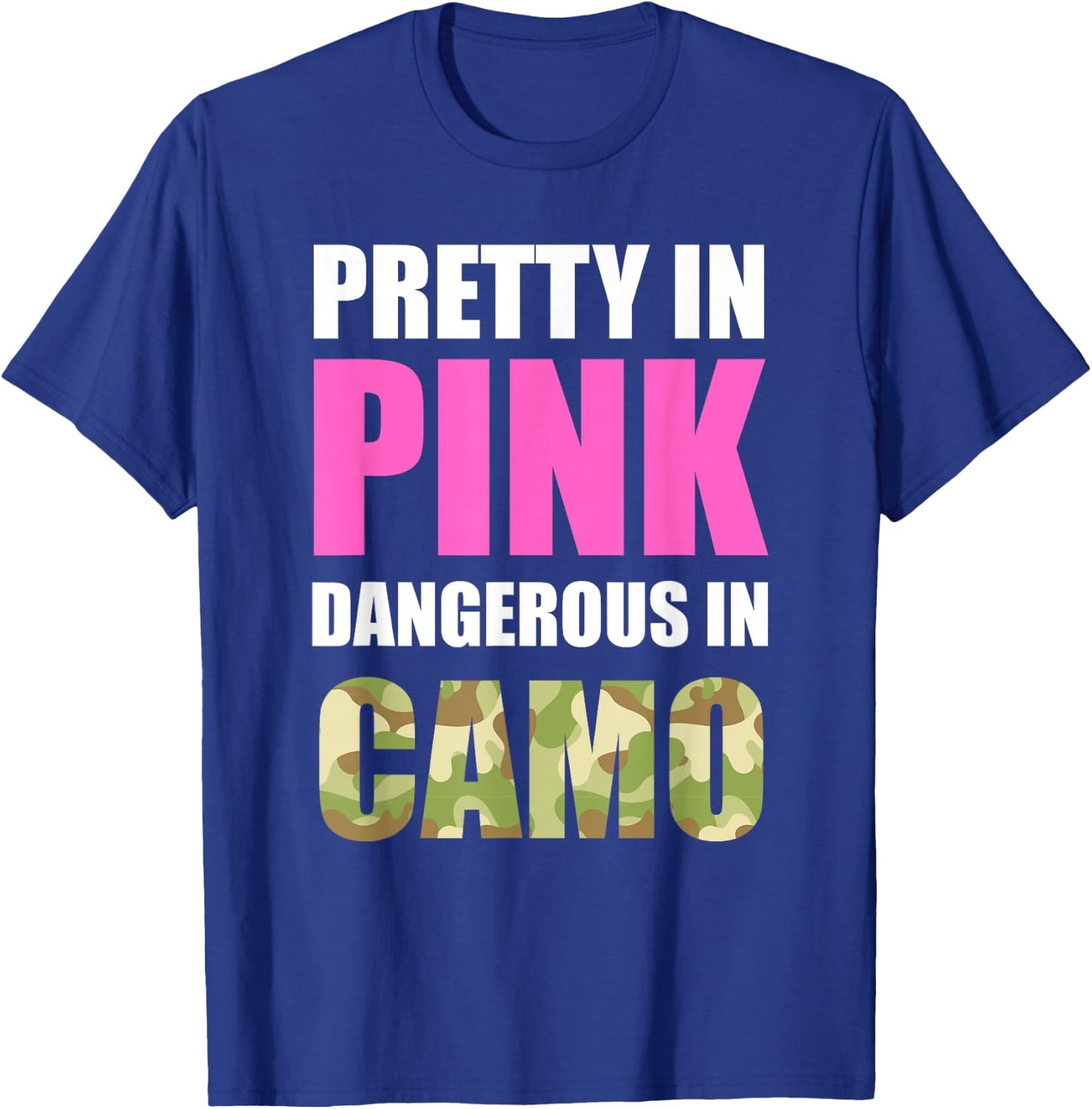 Cute Camoflauge - Pretty in Pink Dangerous in Camo Shirt T-Shirt - T-Shirt | Royal