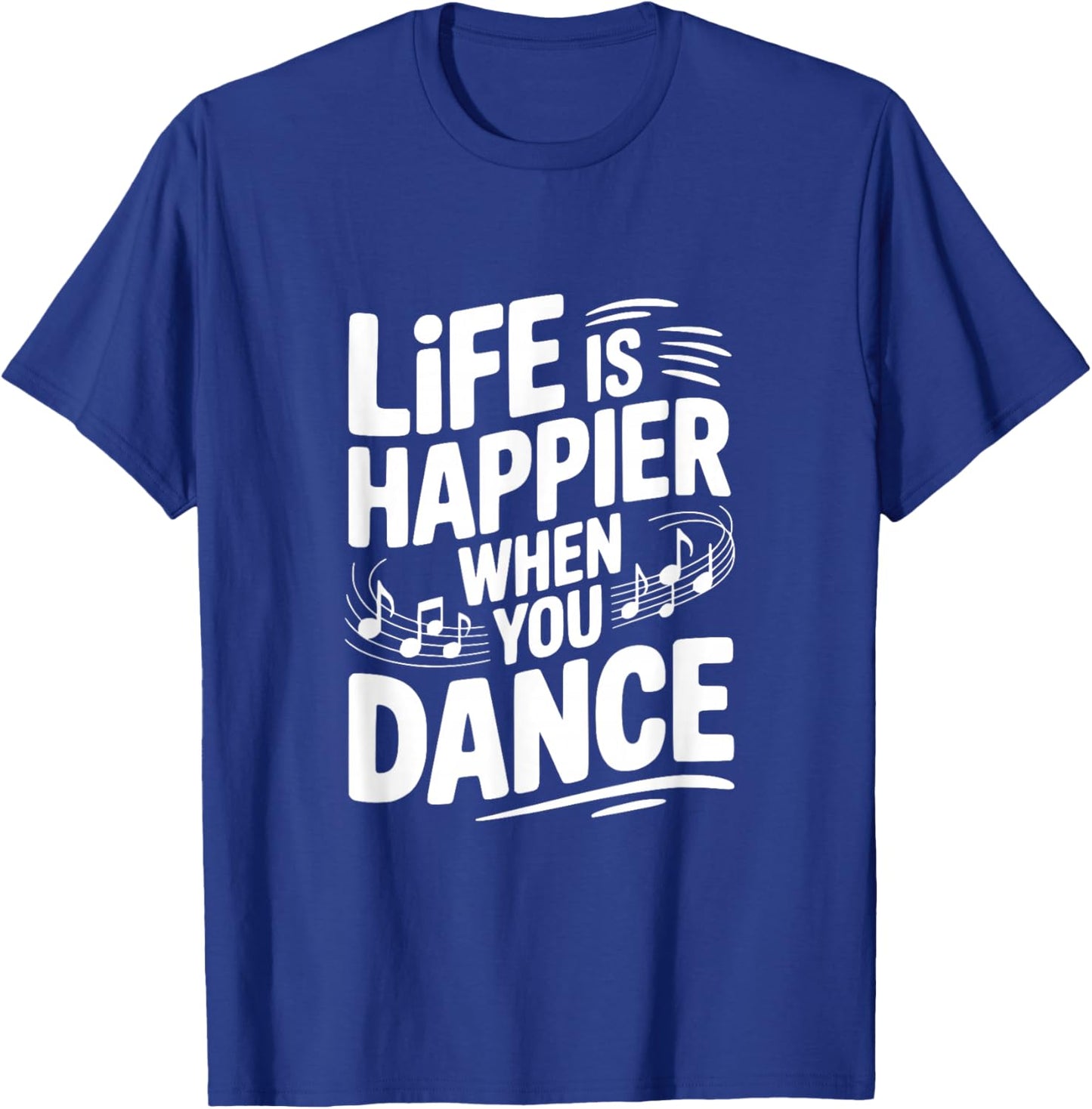 Life is Happier When You Dance T-Shirt - T-Shirt | Royal