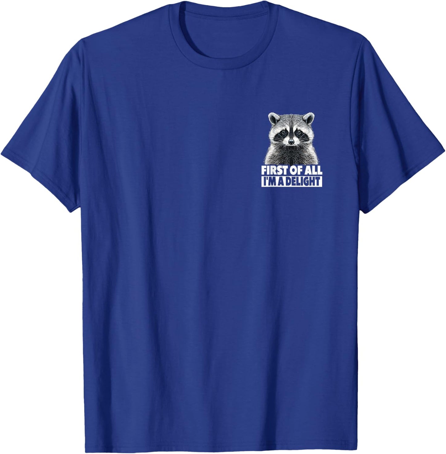 Funny Racoon - First Of All I'm A Delight Racoon T-Shirt - T-Shirt | Royal