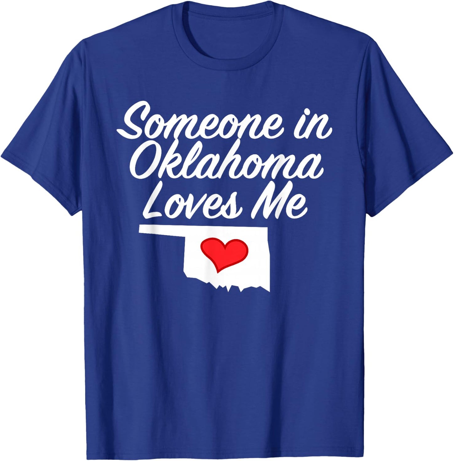 Someone in Oklahoma Loves Me | Precious Gift T-Shirt - T-Shirt | Royal