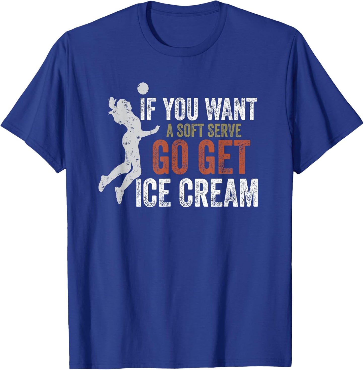 If You Want A Soft Serve Go Get Ice Cream Funny Volleyball Women Girls Kids T-Shirt - T-Shirt | Royal