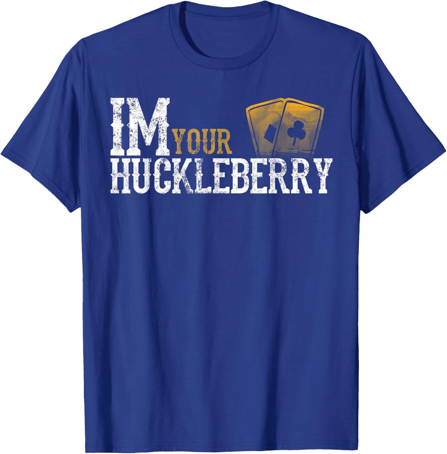 Im Your Huckleberry Distressed Vintage Funny Movie Quote T-Shirt - T-Shirt | Royal