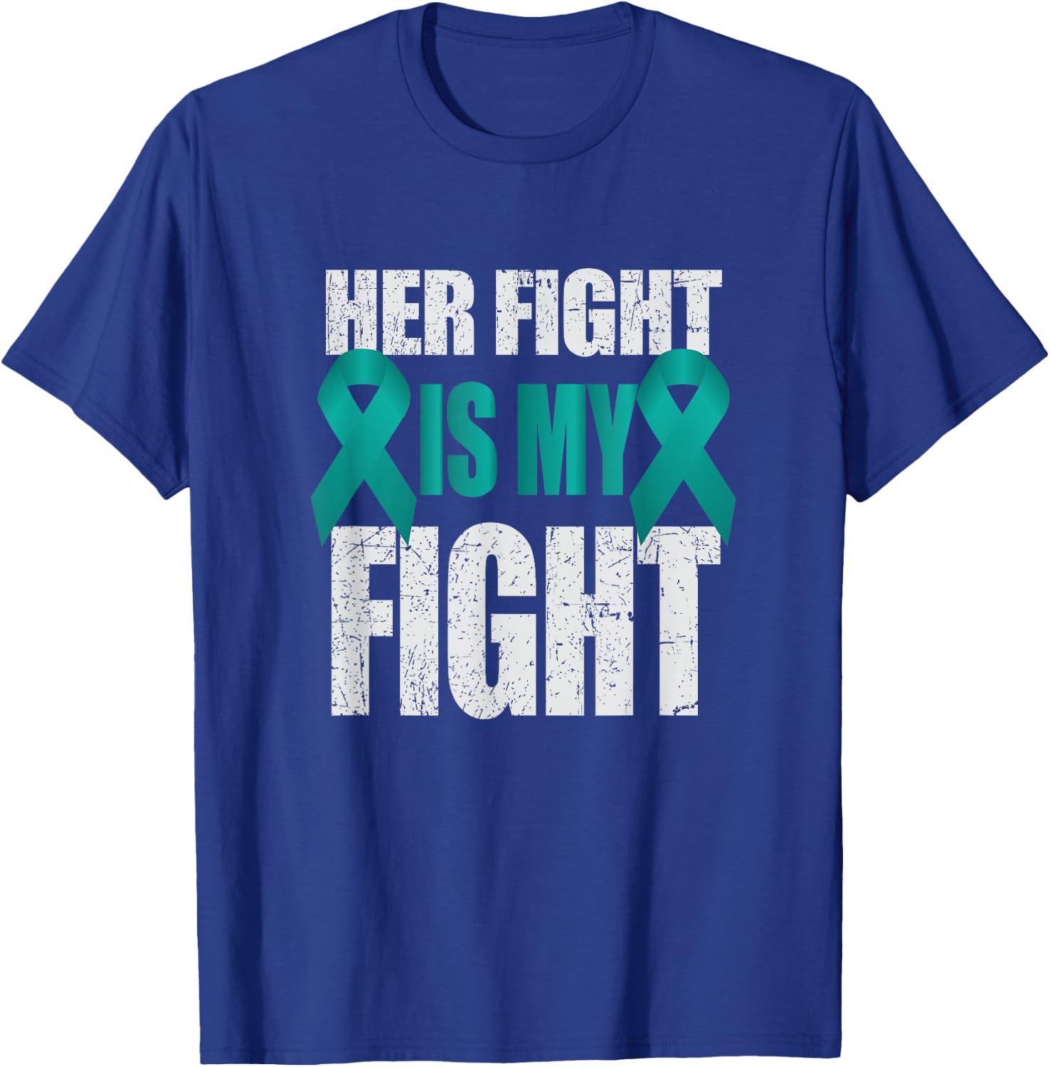 Her Fight Is My Fight Ovarian Cancer Teal Ribbon T-Shirt - T-Shirt | Royal