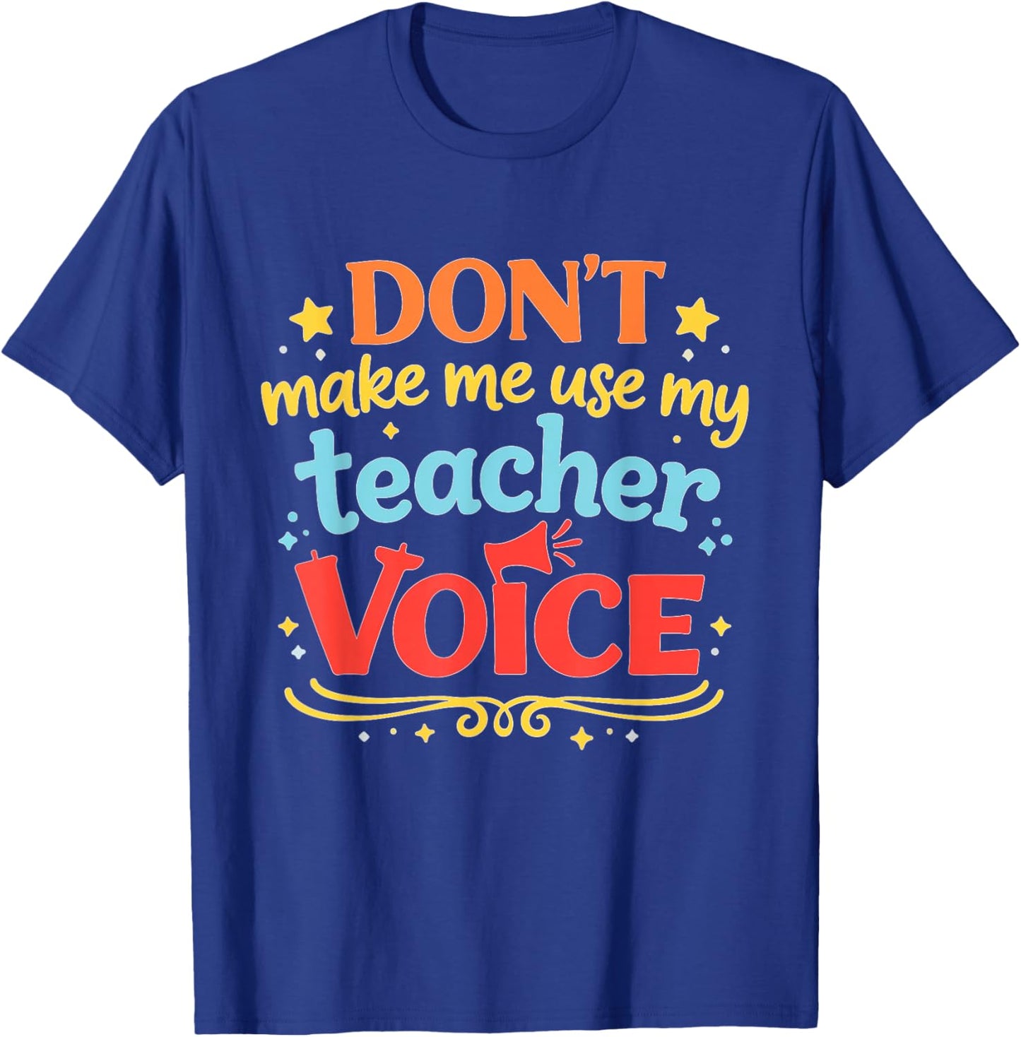 Vintage Teacher Quote Dont Make Me Use Voice T-Shirt - T-Shirt | Royal
