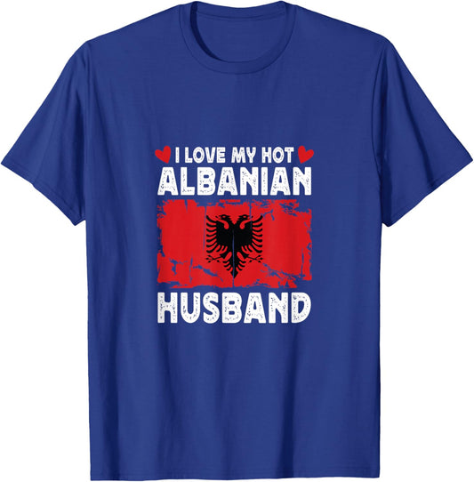 I Love My Hot Albanian Husband Spouses Albania Flag T-Shirt - T-Shirt | Royal