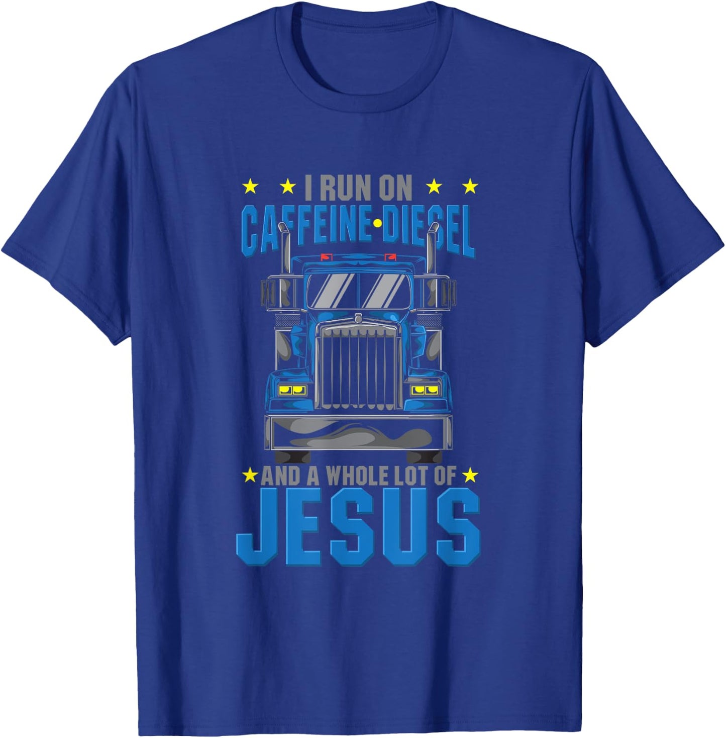 I Run On Caffeine Diesel & Jesus Christian Truck Driver OTR T-Shirt - T-Shirt | Royal