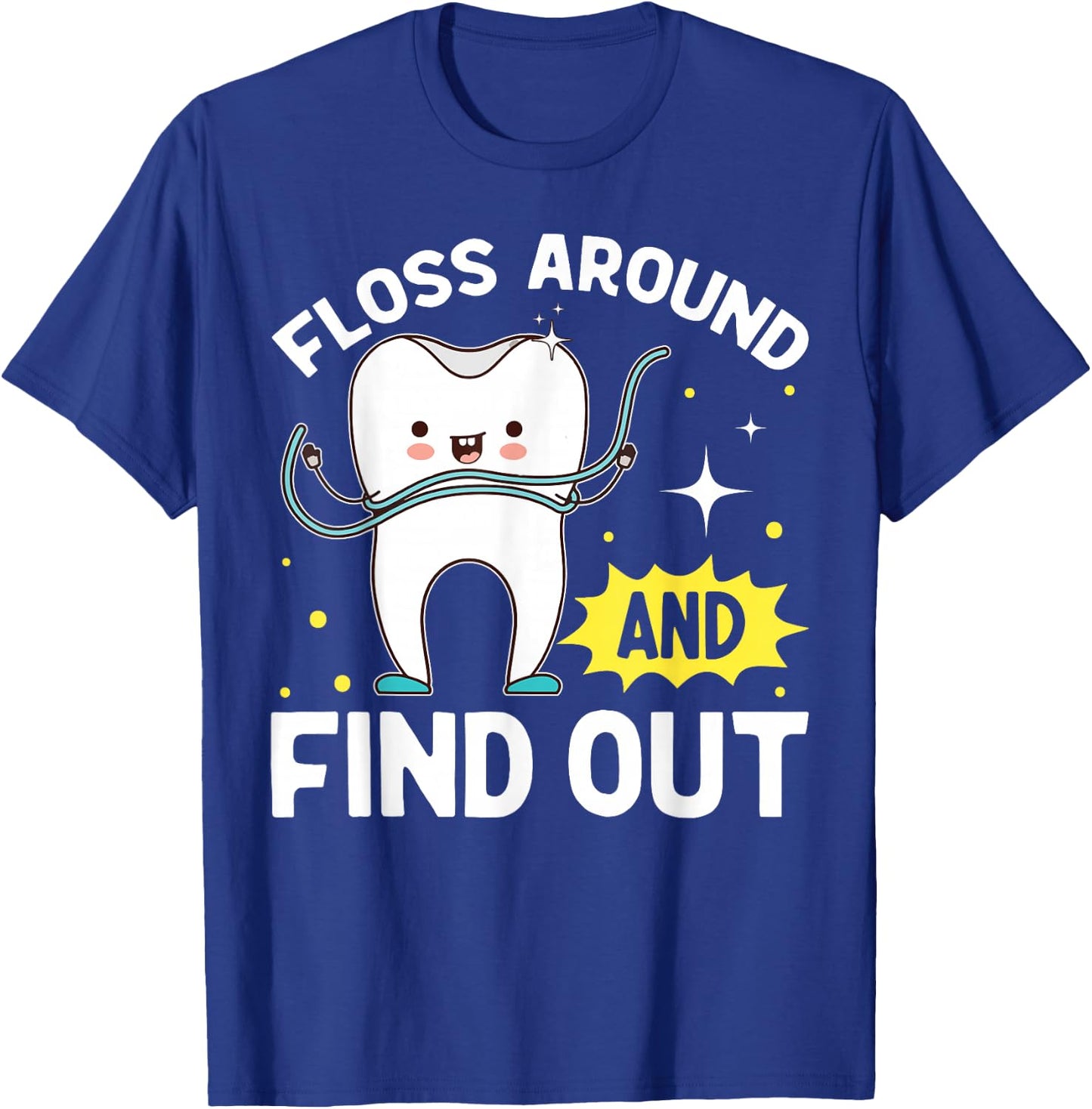 Dentistry Floss Around And Find Out Funny Dentist T-Shirt - T-Shirt | Royal