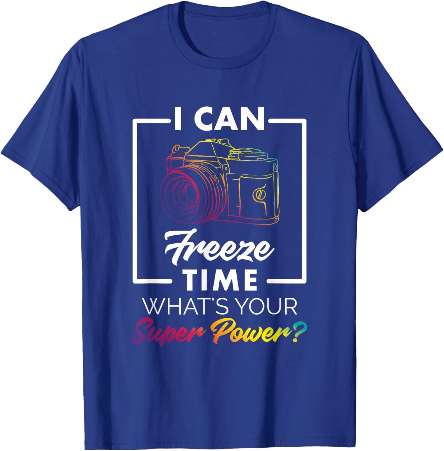 Photography Shirt Funny Freeze Time Power Men Women Kids T-Shirt - T-Shirt | Royal