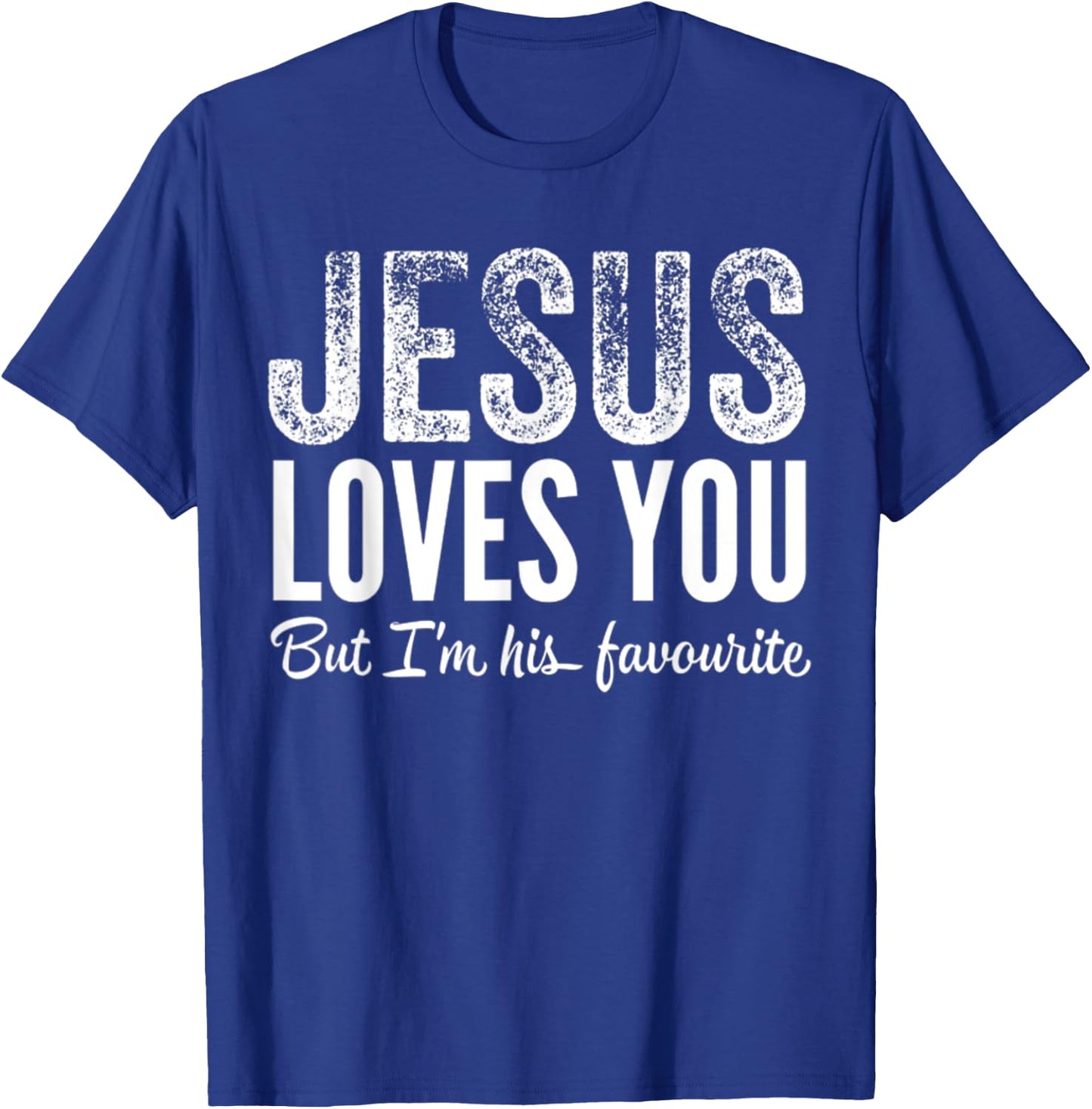 Funny Jesus Loves You, But I'm His Favorite Jesus Follower T-Shirt - T-Shirt | Royal