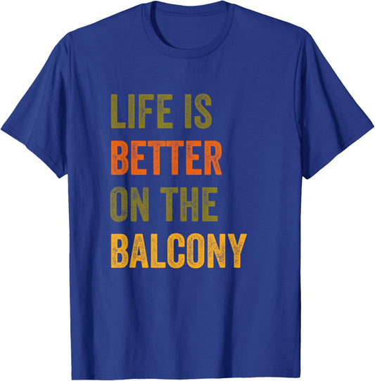 Life Is Better On The Balcony Retro Vintage Text T-Shirt - T-Shirt | Royal