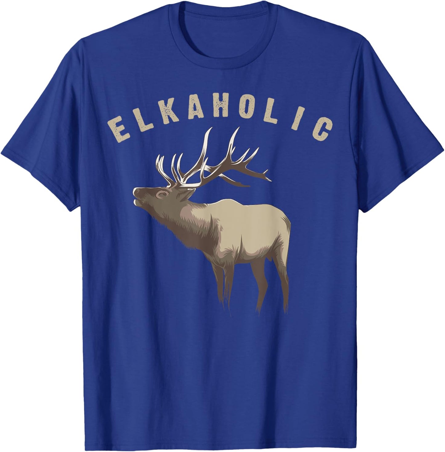 Elkaholic Shirt | Cute Elk Hunting Lovers Funny Gift T-Shirt - T-Shirt | Royal