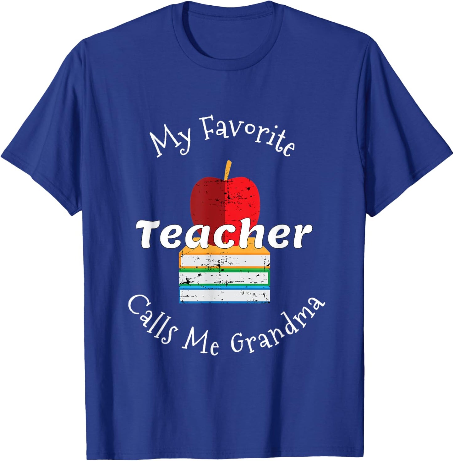 My Favorite Teacher Calls Me Grandma Shirt Mother's Day Gift T-Shirt - T-Shirt | Royal