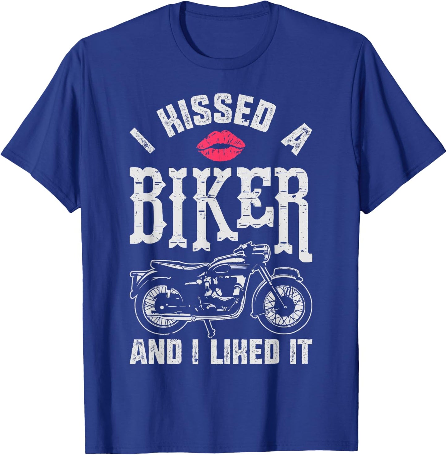 I Kissed A Biker And I Liked It Funny Bikers Motorcycling T-Shirt - T-Shirt | Royal