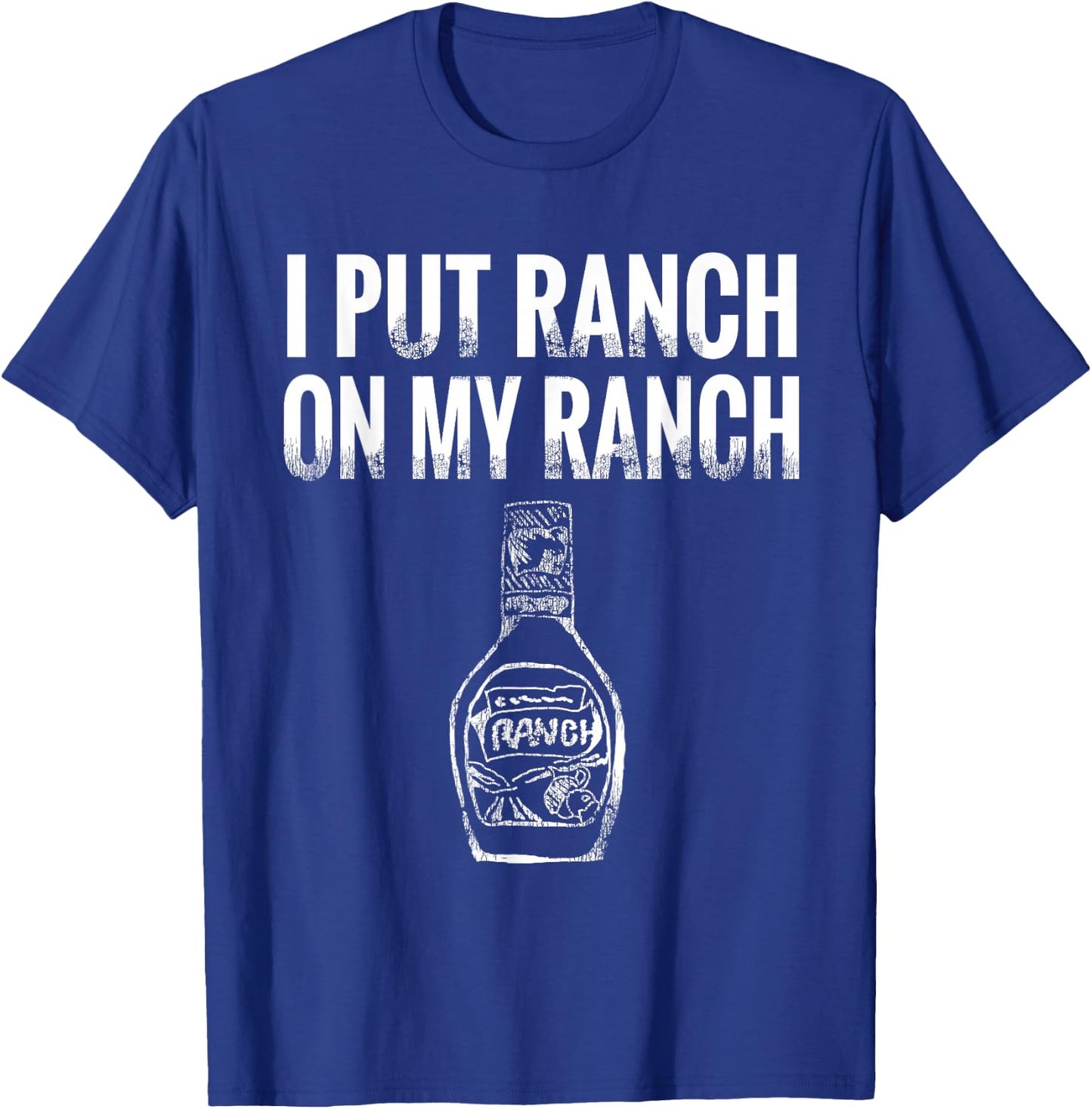 Condiment Food Ranch Vintage I Put Ranch On My Ranch - Black, Small T-Shirt - T-Shirt | Royal