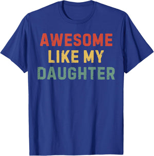 Funny Dad Fathers Day Vintage Awesome Like My Daughter T-Shirt - T-Shirt | Royal