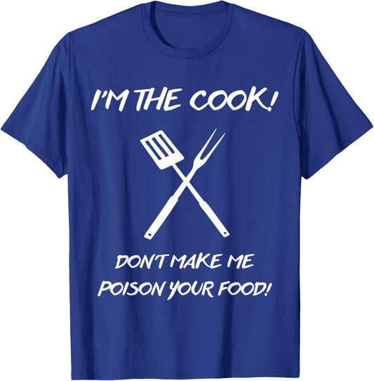 I'm the Cook Don't make me poison your food T-Shirt - T-Shirt | Royal