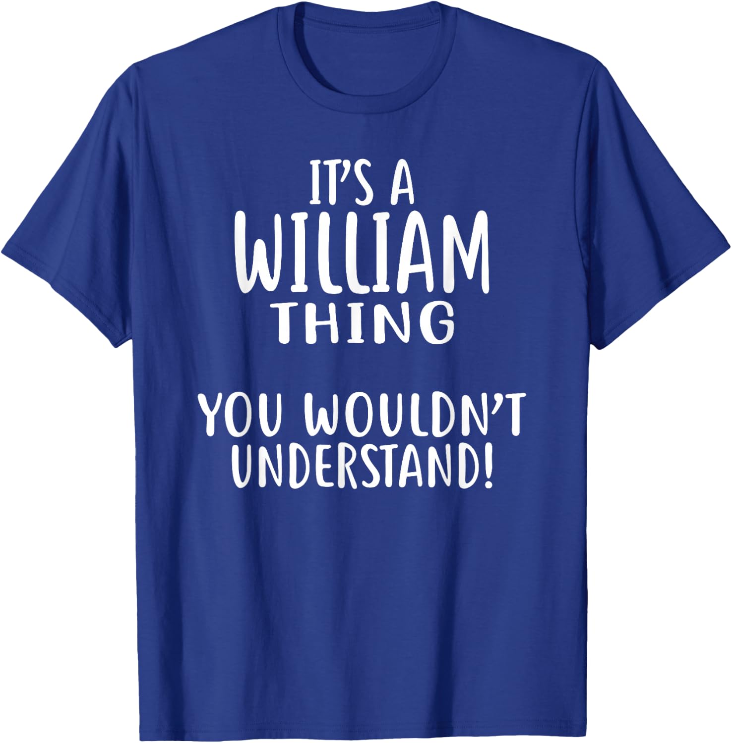 It's A WILLIAM Thing, You Wouldn't Understand! WILLIAM T-Shirt - T-Shirt | Royal