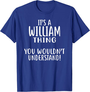 It's A WILLIAM Thing, You Wouldn't Understand! WILLIAM T-Shirt - T-Shirt | Royal