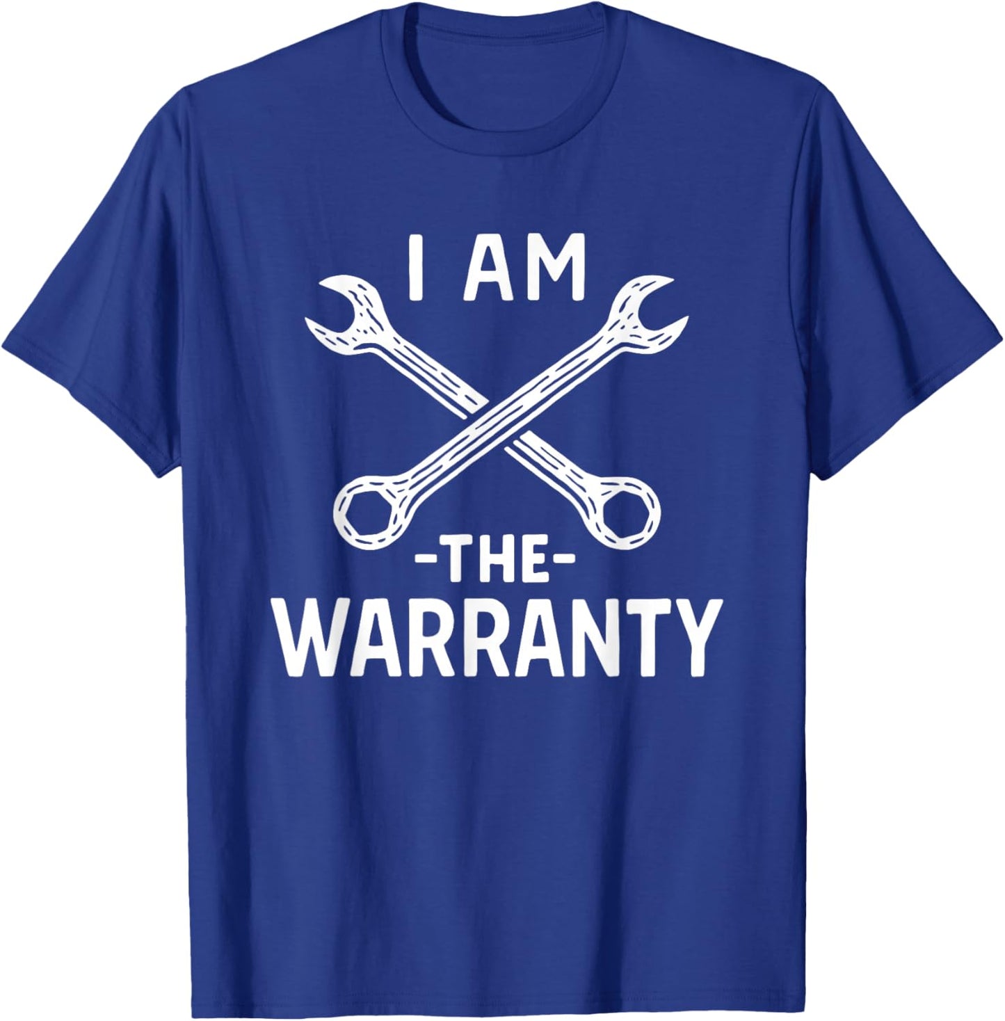 I Am The Warranty - DIY Mechanic Handyman Repair T-Shirt - T-Shirt | Royal