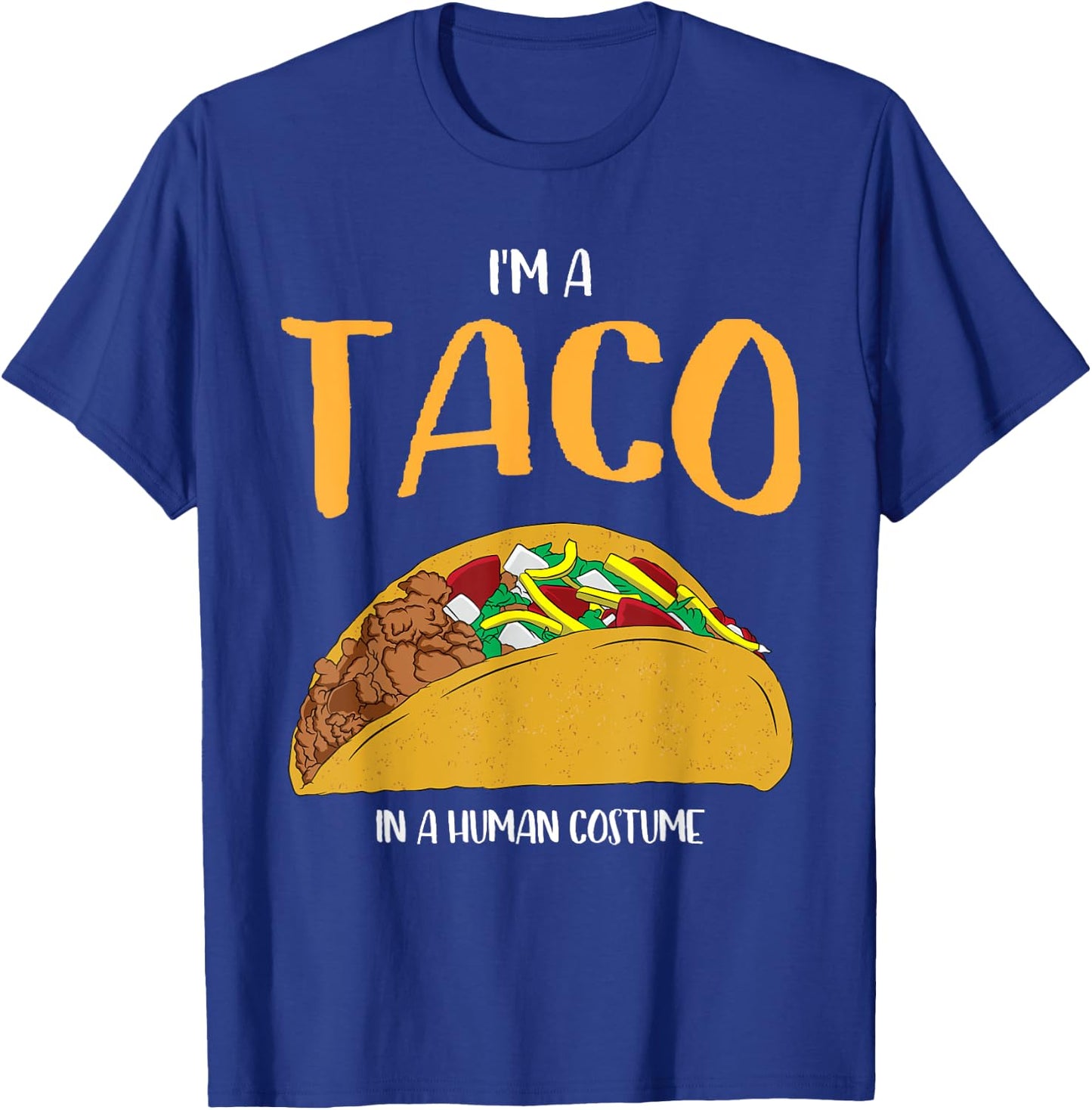 I'm a Taco in a Human Costume Halloween Cosplay Easy Outfit T-Shirt - T-Shirt | Royal