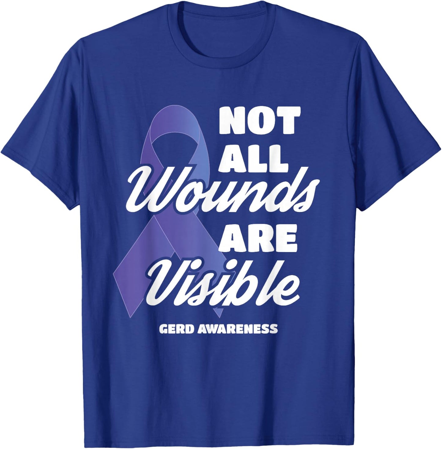 GERD Awareness Not All Wounds Are Visible T-Shirt - T-Shirt | Royal