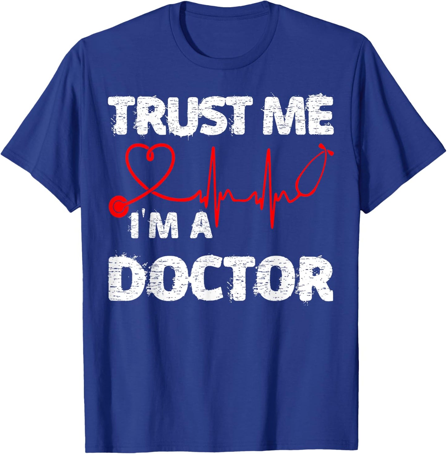 Trust Me I'm A Doctor Shirt Great Medical Day Gift T-Shirt - T-Shirt | Royal